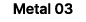 Metal 03