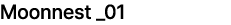 Moonnest _01