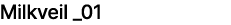 Milkveil _01
