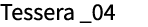 Tessera _04