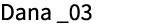 Dana _03