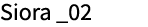 Siora _02