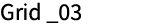 Grid _03
